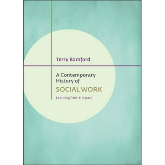 A Contemporary History of Social Work: Learning from the Past, (Hardcover)