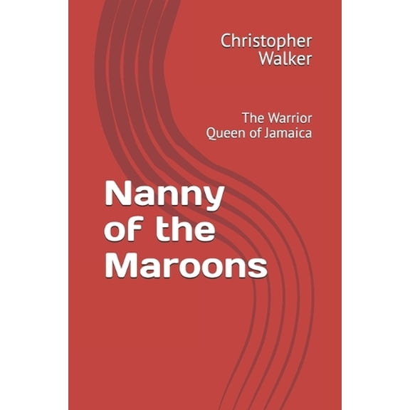 Christopher Walker Nanny of the Maroons (Paperback)