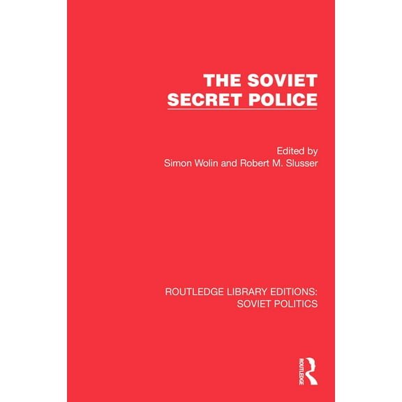Routledge Library Editions: Soviet Polit The Soviet Secret Police, (Hardcover)