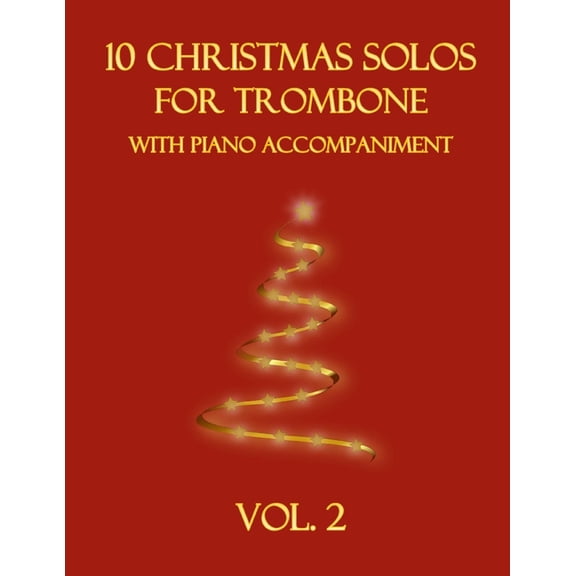 Christmas Solos for Trombone with Piano  10 Christmas Solos for Trombone with Piano Accompaniment: Vol. 2, Book 2, (Paperback)