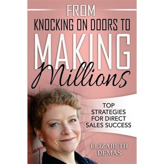 Pre-Owned From Knocking on Doors to Making Millions : Top Strategies for Direct Sales Success