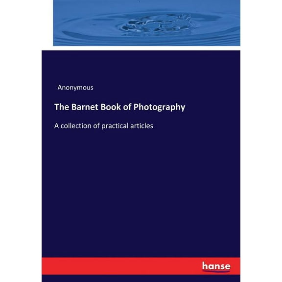 The Barnet Book of Photography: A collection of practical articles, (Paperback)