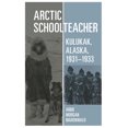 thumbnail image 2 of Pre-Owned Arctic Schoolteacher: Kulukak, Alaska, 1931-1933 Volume 59 (Paperback) 0806126116 9780806126111, 2 of 2