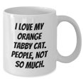 thumbnail image 2 of Amangny Orange Tabby Cat Lovers Gift, Funny Quote I Love My Orange Tabby Cat. People, Not So Much. on White Coffee Mug for Valentine's Day, Gifts from Friends and Family, 2 of 6