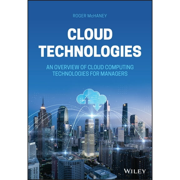Cloud Technologies: An Overview of Cloud Computing Technologies for Managers, (Hardcover)