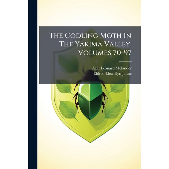 The Codling Moth In The Yakima Valley, Volumes 70-97 (Paperback)