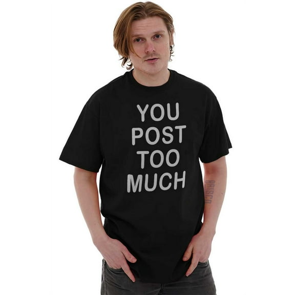 Post Too Much Rude Social Media Men's Graphic T Shirt Tees Brisco Brands X