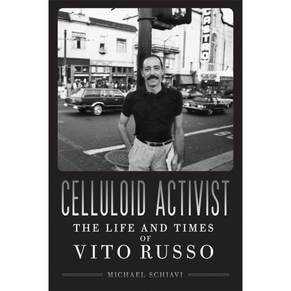 Pre-Owned Celluloid Activist: The Life and Times of Vito Russo (Paperback) 0299282309 9780299282301