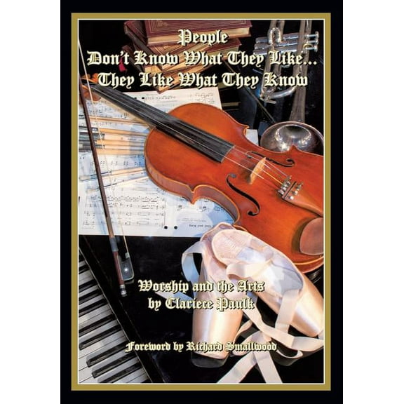 People Don't Know What They Like...They Like What They Know, (Paperback)