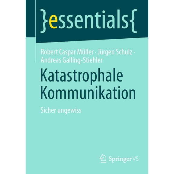 Essentials Katastrophale Kommunikation: Sicher Ungewiss, (Paperback)