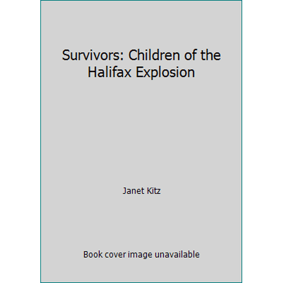Pre-Owned Survivors: Children of the Halifax Explosion (Paperback) 1551093499 9781551093499