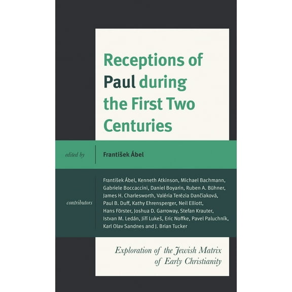 Receptions of Paul During the First Two Centuries: Exploration of the Jewish Matrix of Early Christianity, (Hardcover)