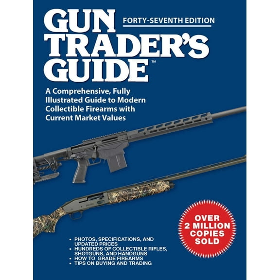 Gun Trader's Guide, Forty-Seventh Edition: A Comprehensive, Fully Illustrated Guide to Modern Collectible Firearms , (Paperback)