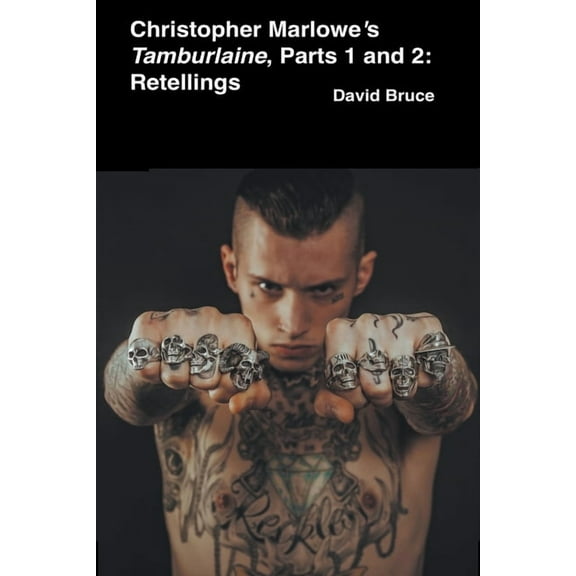 Christopher Marlowe's Tamburlaine: Parts 1 and 2: Retellings, (Paperback)