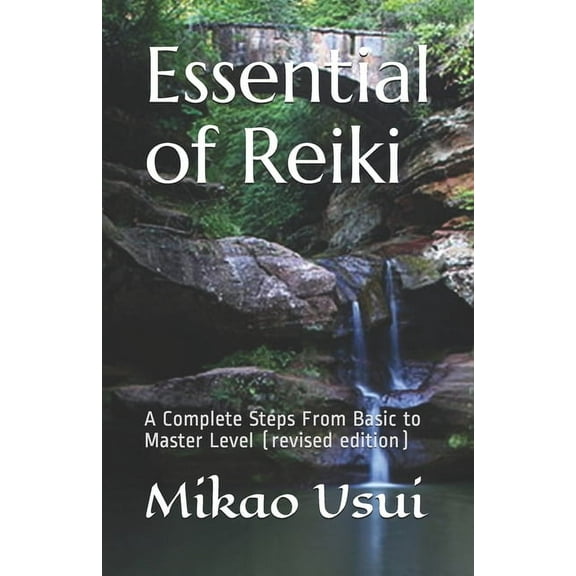 Essential of Reiki: A Complete Steps From Basic to Master Level (revised edition), (Paperback)