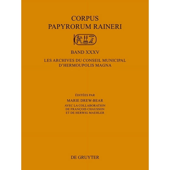 Corpus Papyrorum Raineri Les Archives Du Conseil Municipal d'Hermoupolis Magna, Book XXXV, (Hardcover)