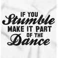 thumbnail image 2 of If You Stumble Dance Motivational Women's Graphic T Shirt Tees Brisco Brands S, 2 of 5