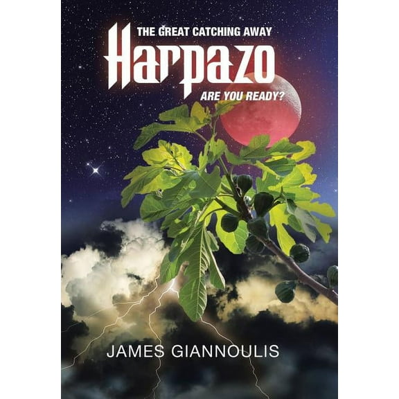 Harpazo : The Great Catching Away.....Are You Ready? (Hardcover)