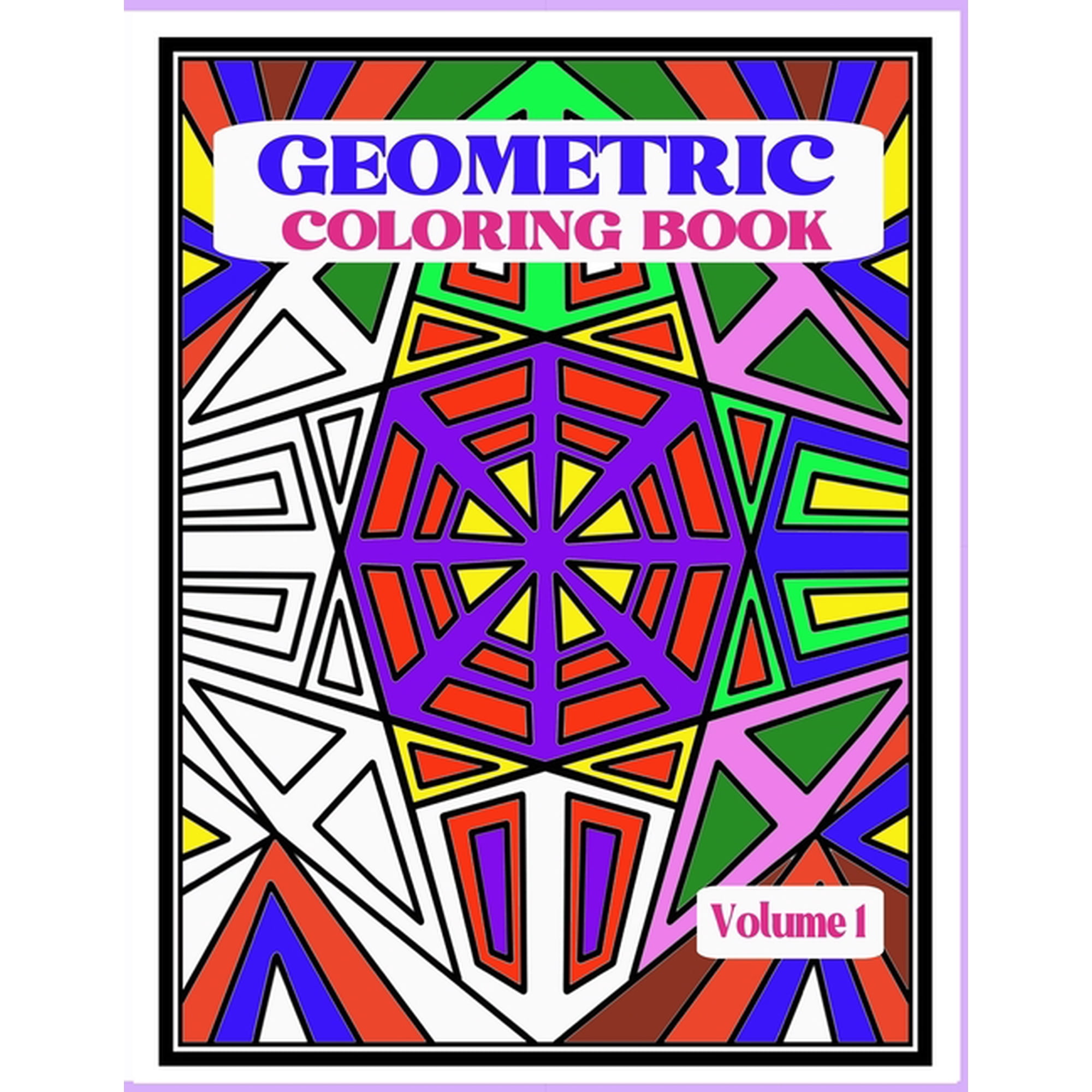 Geometric Coloring Book: Fun and Relaxing Patterns and Designs to Release Stress and Be Creative., (Paperback)