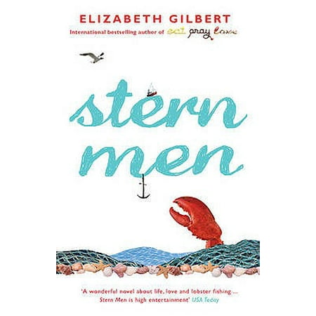 Stern Men. Elizabeth Gilbert (Elizabeth Gilbert Best Seller)