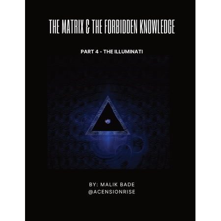 The Matrix & the Forbidden Knowledge The Matrix & The Forbidden Knowledge (Part 4): The Illuminati Book 4 (Paperback)