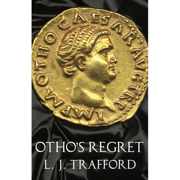 Four Emperors Otho's Regret: The Four Emperors Series: Book III, Book 3, (Paperback)