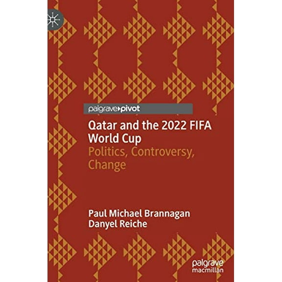 Pre-Owned Qatar and the 2022 FIFA World Cup: Politics, Controversy, Change, 9783030968212, 3030968219, Hardcover, 1st ed. 2022 edition
