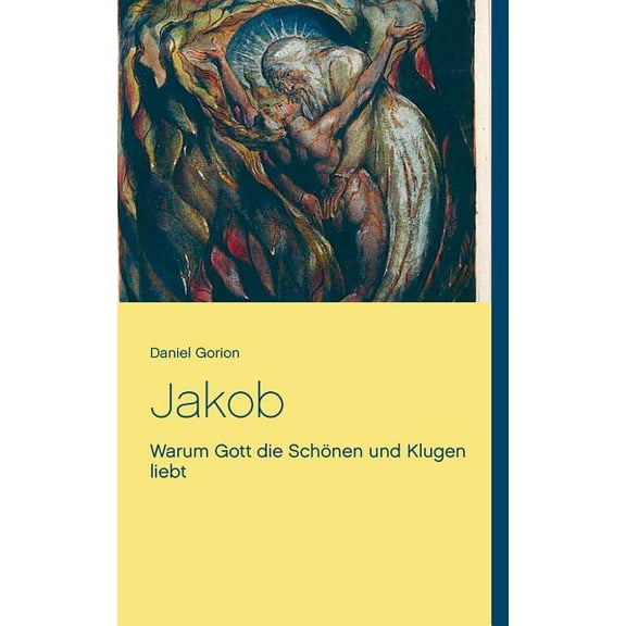 Jakob: Warum Gott die SchÃ¶nen und Klugen liebt, (Paperback)