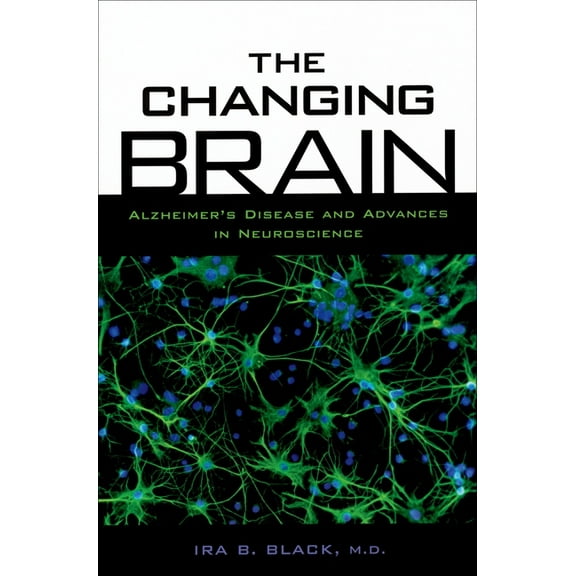 The Changing Brain: Alzheimer's Disease and Advances in Neuroscience, (Paperback)