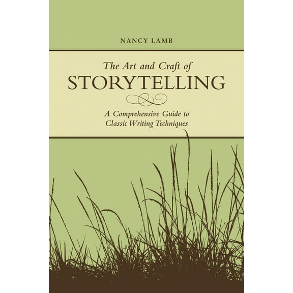 Pre-Owned The Art and Craft of Storytelling: A Comprehensive Guide to Classic Writing Techniques (Paperback) 1582975590 9781582975597