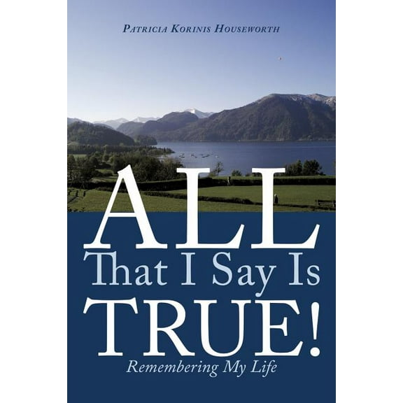 All That I Say Is True!