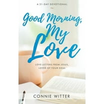 Good Morning, My Love: Love Letters from Jesus, Lover of Your Soul, (Paperback)
