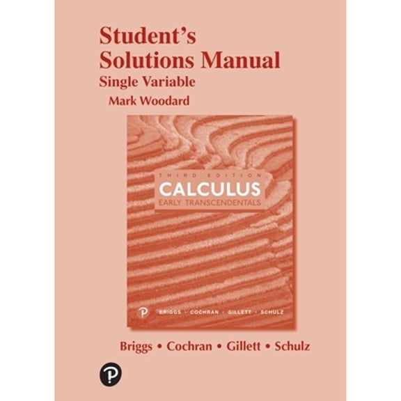 Pre-Owned Calculus: Early Transcendentals, 3e ©2019 Student Solutions Manual: Single Variable (Paperback) by William Briggs, Lyle Cochran, Bernard Gillett
