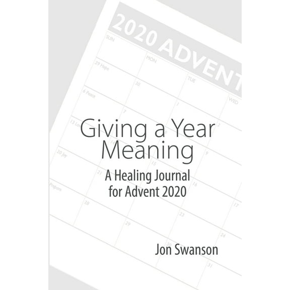 Giving a Year Meaning : A Healing Journal for Advent 2020 (Paperback)