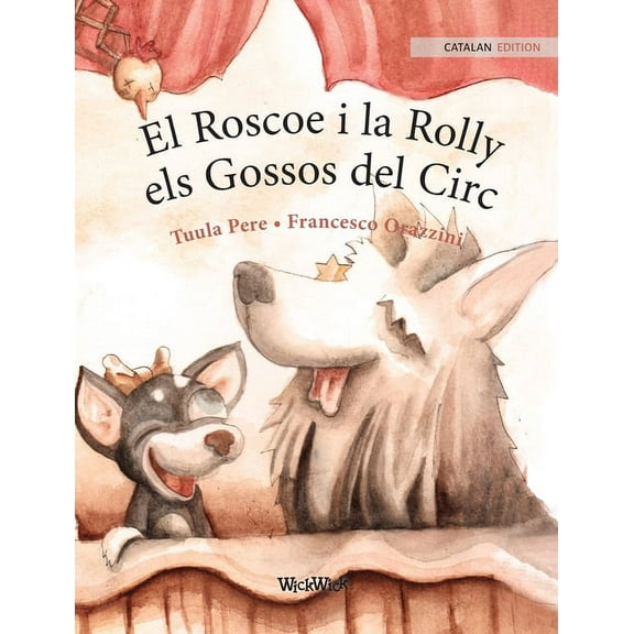 El Roscoe i la Rolly, els Gossos del Circ: Catalan Edition of "Circus Dogs Roscoe and Rolly", (Hardcover)
