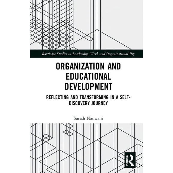 Routledge Studies in Leadership, Work an Organization and Education Development: Reflecting and Transforming in a Self-Discovery Journey, (Hardcover)