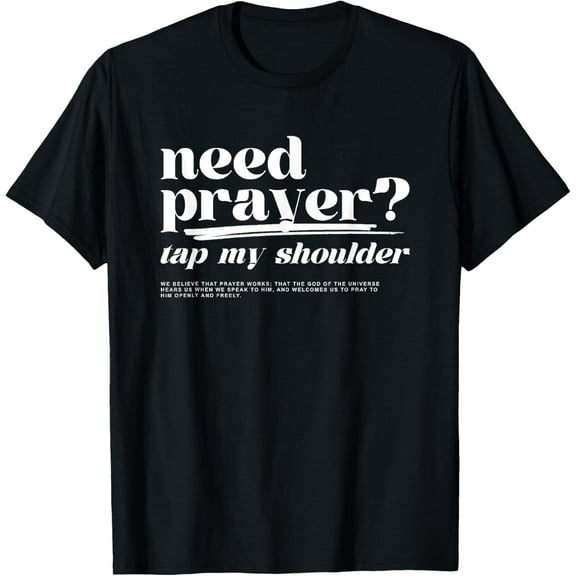 need prayer tap my shoulder T-ShirtMen's and women's gift, black and white T-shirt, size: Extra large S-4XL