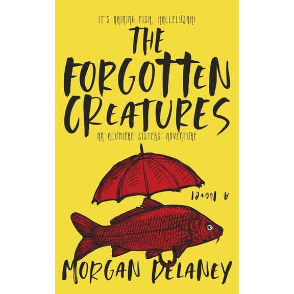 An Alumière Sisters' Adventure The Forgotten Creatures, Book 3, (Paperback)