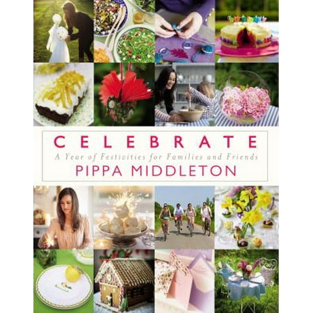 Celebrate: A Year of Festivities for Families and Friends [Hardcover - Used]