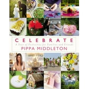 Celebrate: A Year of Festivities for Families and Friends [Hardcover - Used]