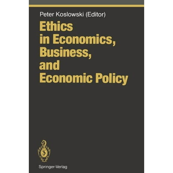 Ethical Economy Ethics in Economics, Business, and Economic Policy, (Paperback)