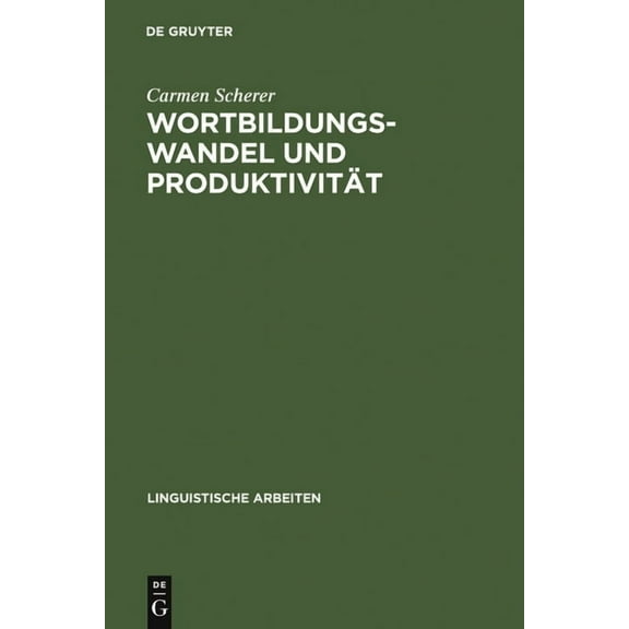 Linguistische Arbeiten Wortbildungswandel und ProduktivitÃ¤t, Book 497, (Hardcover)