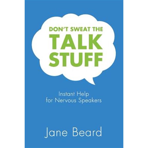 Pre-Owned Don't Sweat the Talk Stuff: Instant Help for Nervous Speakers (Paperback) 1938686756 9781938686757