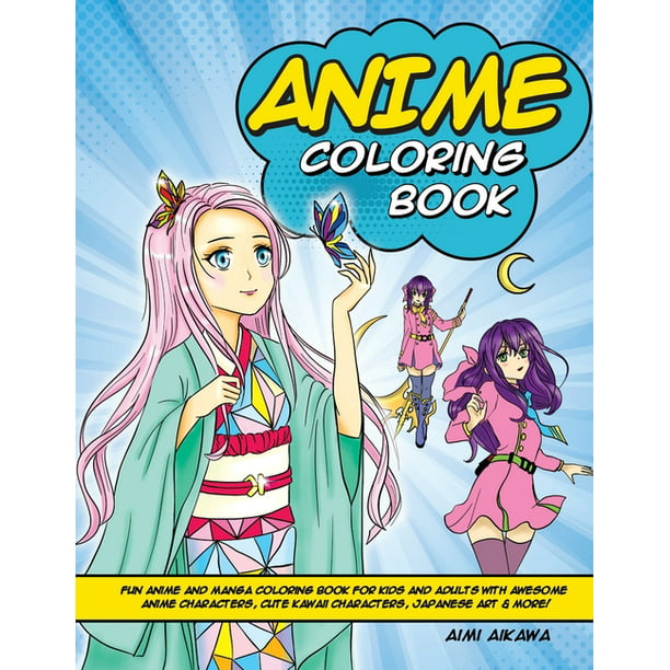 Anime Coloring Book Fun Anime And Manga Coloring Book For Kids And Adults With Awesome Anime Characters Cute Kawaii Characters Japanese Art More Paperback Walmart Com Walmart Com