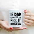 thumbnail image 3 of Coffee Mugs If Dad Can't Fix It Funny Mechanical Gifts for Mechanic Dad or Handyman Coffee Lovers 11oz 15oz White Mug Christmas Gift, 3 of 7