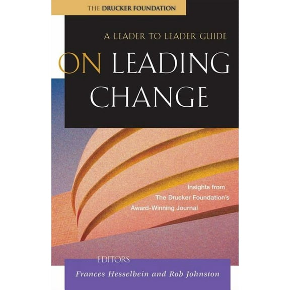Frances Hesselbein Leadership Forum: On Leading Change: A Leader to Leader Guide (Paperback)
