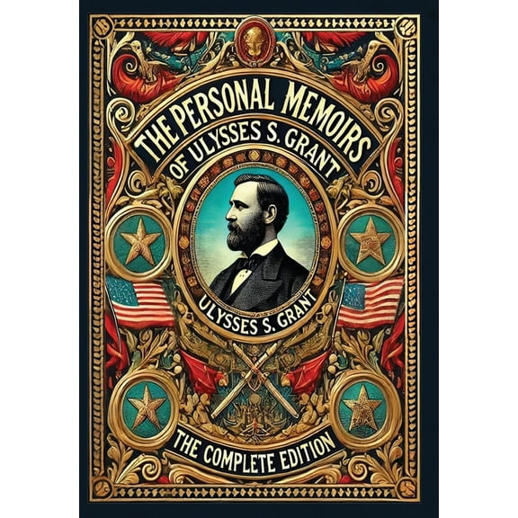 The Personal Memoirs of Ulysses S. Grant: The Complete Edition (Collector's Edition) (Laminated Hardback with Jacket), (Hardcover)