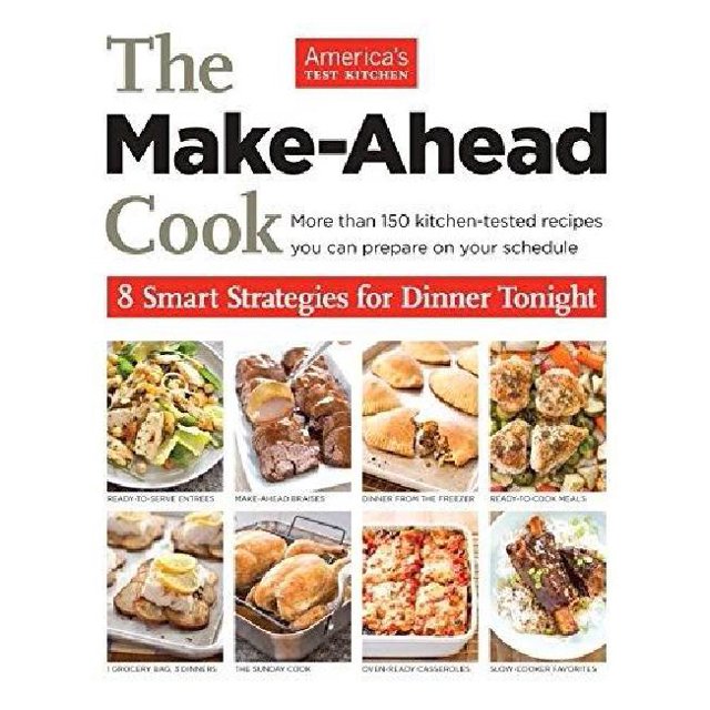 The Make-Ahead Cook: 8 Smart Strategies for Dinner Tonight
