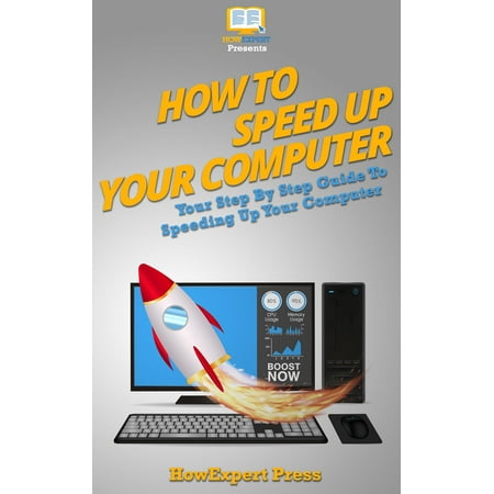 How To Speed Up Computer: Your Step-By-Step Guide To Speeding Up Computer - (Best Way To Speed Up Your Computer)