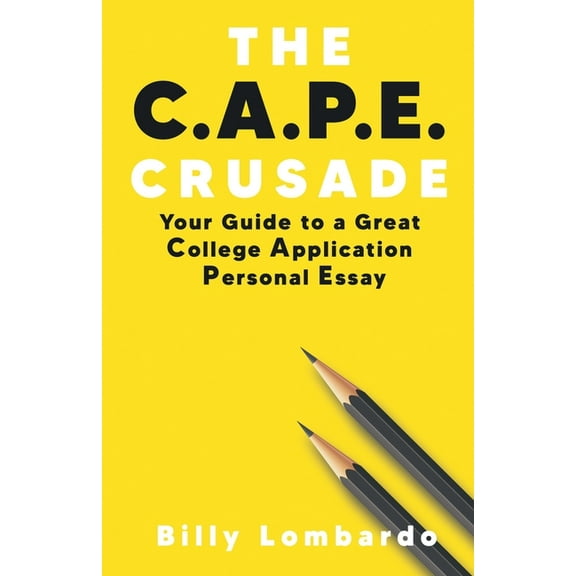 The C.A.P.E. Crusade: Your Guide to a Great College Application Personal Essay, (Paperback)